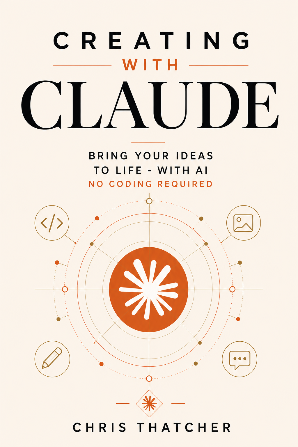 Cover of Creating with Claude, a practical guide to building with AI by Chris Thatcher